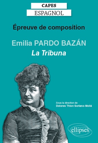 Epreuve de composition au CAPES espagnol. Emilia Pardo Bazán, La Tribuna (1883)  Edition 2020