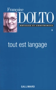 Articles Et Conferences. Tome 3, Tout Est Langage, Edition 1997