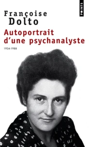 Autoportrait D'Une Psychanalyste 1934-1988. Entretiens Avec Alain Et Colette Manier
