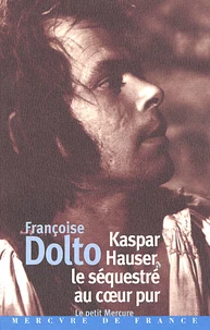 Kaspar Hauser, Le Sequestre Au Coeur Pur