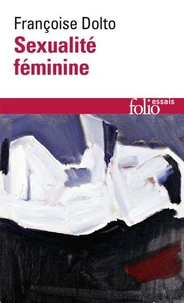 Sexualite Feminine. La Libido Genitale Et Son Destin Feminin