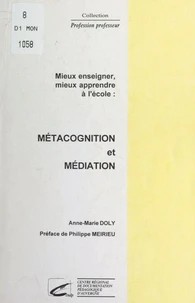 Mieux enseigner, mieux apprendre à l'école : métacognition et médiation