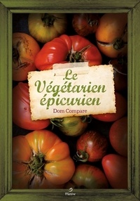Dom Compare - Le végétarien épicurien - Recettes pour gourmands et gourmets.
