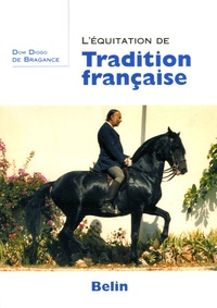 Dom Diogo de Bragance - L'équitation de tradition française.