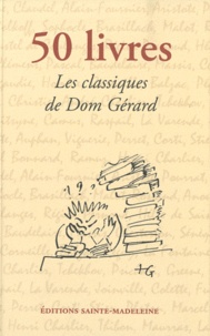  Dom Gérard - 50 livres - Les classiques de Dom Gérard pour une vraie culture de l'esprit.