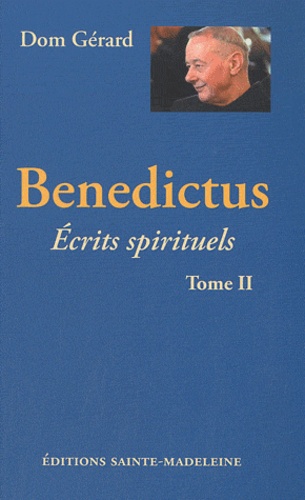  Dom Gérard - Benedictus - Ecrits spirituels Tome 2.