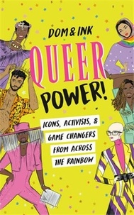  Dom&Ink - Queer power ! - Icons, activists & game changers from across the rainbow.