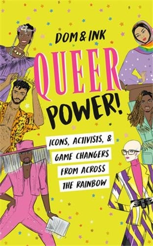 Queer power !. Icons, activists & game changers from across the rainbow