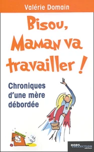 Bisou, maman va travailler