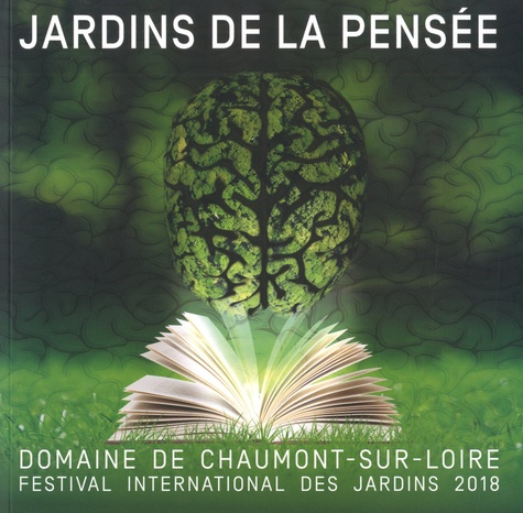  Domaine de Chaumont-sur-Loire - Jardins de la pensée - Festival international des jardins 2018, domaine de Chaumont-Sur-Loire, Centre d'arts et de nature.