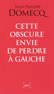 Cette obscure envie de perdre à gauche