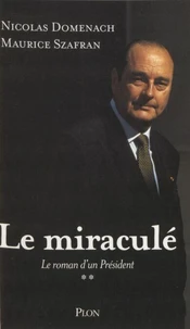 Le Roman D'Un President. Tome 2, Le Miracule
