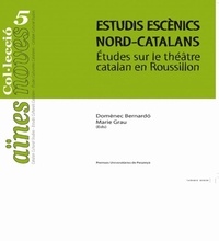 Domènec Bernardo et Marie Grau - Estudis escènics nord-catalans - Etudes sur le théâtre catalan en roussillon.