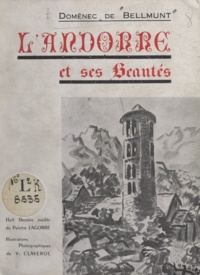 Domènec de Bellmunt et V. Claverol - L'Andorre et ses beautés - Sa géographie, ses paysages, ses monuments, son histoire, ses coutumes, ses légendes.