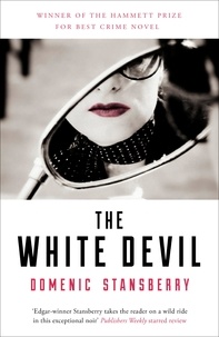 Domenic Stansberry - The White Devil - The award-winning novel - sex, power and murder in the streets of Rome.