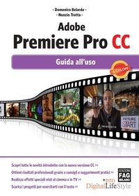 Domenico Belardo et Nunzio Trotta - Adobe Premiere Pro CC – Guida all'uso.