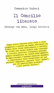 Domenico Budaci - Il Concilio liberato - Dialogo con mons. Luigi Bettazzi.