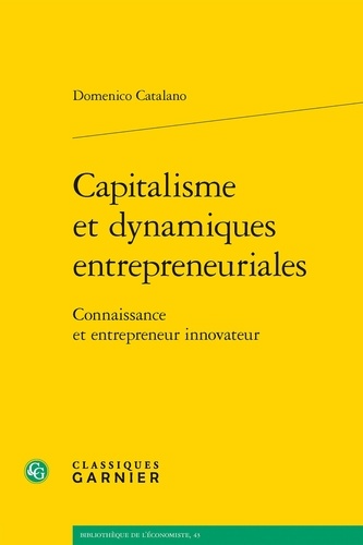 Capitalisme et dynamiques entrepreneuriales. Connaissance et entrepreneur innovateur