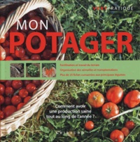 Domenico Cattaneo Vicini - Mon potager - Comment avoir une production saine tout au long de l'année ?.