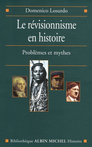 Domenico Losurdo - Le révisionnisme en histoire - Problèmes et mythes.