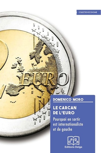 Le carcan de l'euro. Pourquoi en sortir est internationaliste et de gauche