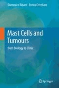 Domenico Ribatti et Enrico Crivellato - Mast Cells and Tumours - from Biology to Clinic.