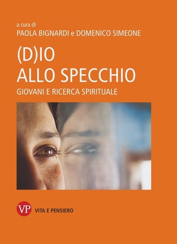 Domenico Simeone et Paola Bignardi - (D)io allo specchio - Giovani e ricerca spirituale.