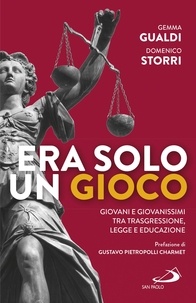 Domenico Storri et Gemma Gualdi - Era solo un gioco - Giovani e giovanissimi tra trasgressione, legge e educazione.