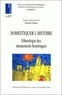 Daniel Fabre - Domestiquer l'histoire. - Ethnologie des monuments historiques.