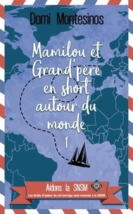Domi Montesinos - Mamilou en short 1 : Mamilou et Grand'père en short autour du monde-1 - Bonheur en Atlantique.
