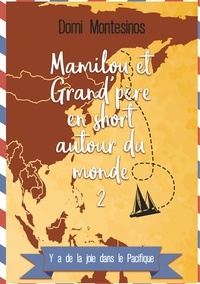 Domi Montesinos - Mamilou et grand' père en short autour du monde Tome 2 : Y a de la joie dans le Pacifique.