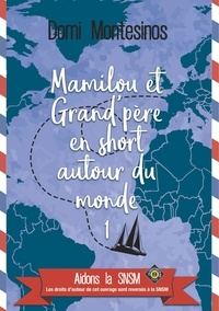 Domi Montesinos - Mamilou et Grand-père en short autour du monde - Tome 1, Du bonheur en Atlantique.