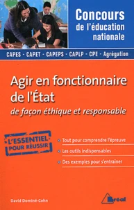 Agir en fonctionnaire de l'Etat de façon éthique et responsable