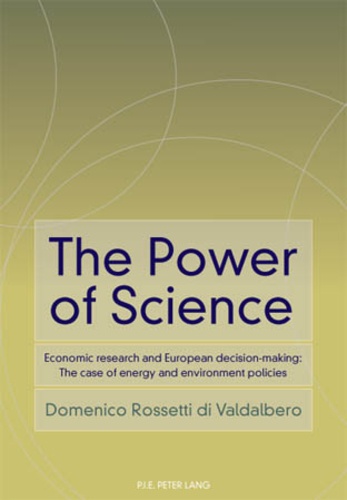 Domineco Rossetti - The Power of Science Economic research and European decision-making: The case of energy and environment policies.