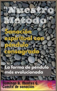 Sanación Espiritual con Péndulo Consagrado "Nuestro Método", la forma de péndulo más evolucionada