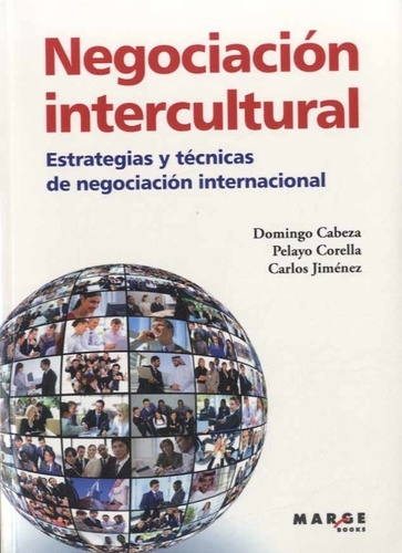Domingo Cabeza et Pelayo Garcia - Negociacion intercultural - Estrategias y tecnicas de negociacion internacional.