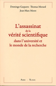Domingo Gasparro et Thomas Morard - L'assassinat de la vérité scientifique dans l'université et le monde de la recherche.