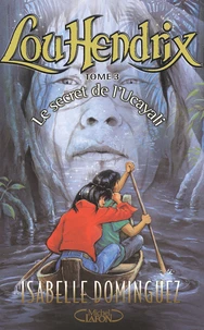 Lou Hendrix Tome 3 : Le secret de l'Ucayali