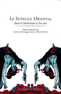 Le Supplice Oriental dans la littérature et les arts