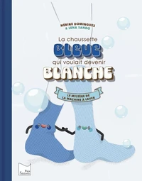 La chaussette bleue qui voulait devenir blanche