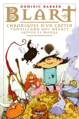 Blart Tome 1. Chroniques d'un crétin trouillard qui devait sauver le monde