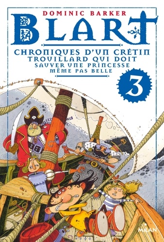 Blart Tome 3. Chroniques d'un crétin trouillard qui doit sauver une princesse même pas belle