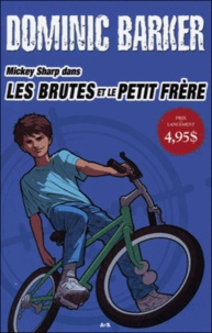 Dominic Barker - Mickey Sharp Tome 1 : Les brutes et le petit frère.