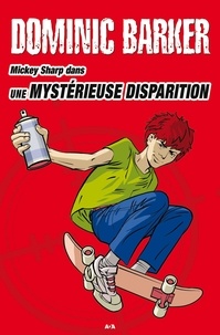 Dominic Barker - Mickey Sharp  : Une mystérieuse disparition - Une mystérieuse disparition.
