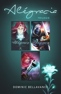 Dominic Bellavance - Alégracia  : Trilogie Alégracia - Coffret 3 livres.