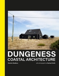Dominic Bradbury et Rachael Smith - Dungeness - Coastal Architecture.