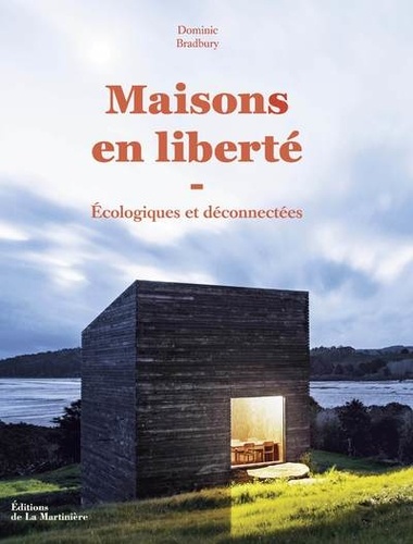 Maisons en liberté. Ecologiques et déconnectées