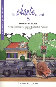 Livres à télécharger sur ipods Enchantement 5  - Compositions pour choeur d'enfants à l'unisson et piano in French iBook 5552908612076 par Dominic Faricier