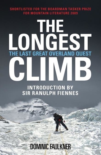 Dominic Faulkner - The Longest Climb - The Last Great Overland Quest.
