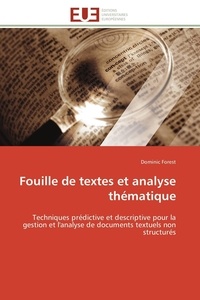 Dominic Forest - Fouille de textes et analyse thématique - Techniques prédictive et descriptive pour la gestion et l'analyse de documents textuels non structur.